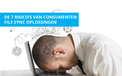 De 7 risico’s van consumenten file sync oplossingen